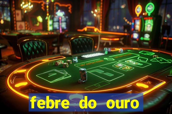 febre do ouro temporada 14